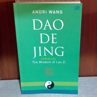 DAO DE JING - THE WISDOM OF LAO ZI (OLEH ANDRI WANG)