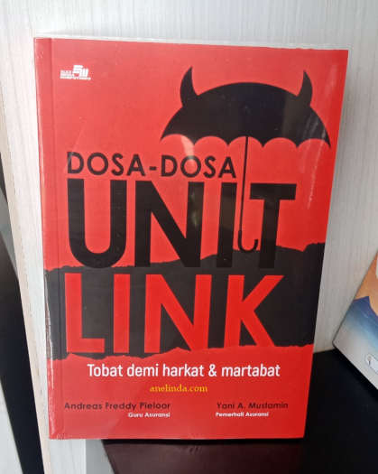 Dosa-dosa Unit Link - Tobat Demi Harkat & Martabat (oleh Andreas Freddy Pieloor, Yani A. Mustamin)