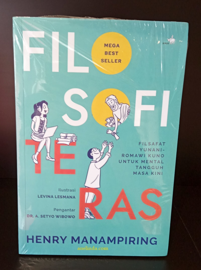 FILOSOFI TERAS - FILSAFAT YUNANI-ROMAWI UNTUK MENTAL TANGGUH MASA KINI
