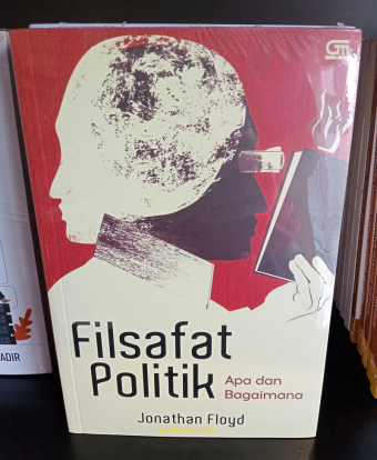 FILSAFAT POLITIK - APA DAN BAGAIMANA (OLEH JONATHAN FLOYD)