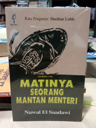 Matinya Seorang Mantan Menteri - Karya Nawal El Saadawi (Kata Pengantar: Mochtar Lubis)