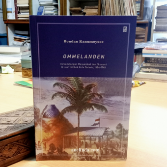 Ommelanden - Perkembangan Masyarakat dan Ekonomi di Luar Tembok Kota Batavia, 1684-1740