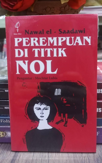 Perempuan Di Titik Nol - Oleh Nawal el - Saadawi (Pengantar: Mochtar Lubis)
