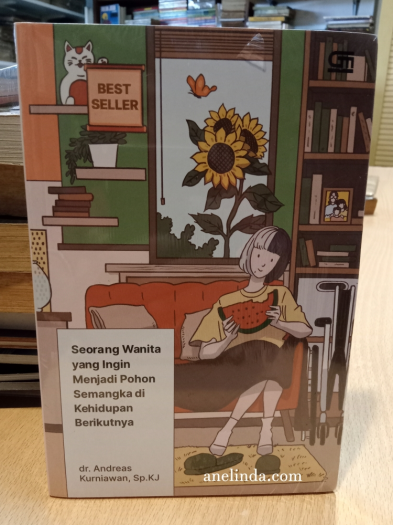 Seorang Wanita yang Ingin Menjadi Pohon Semangka di Kehidupan Berikutnya - oleh dr. Andreas Kurniawan, Sp. KJ