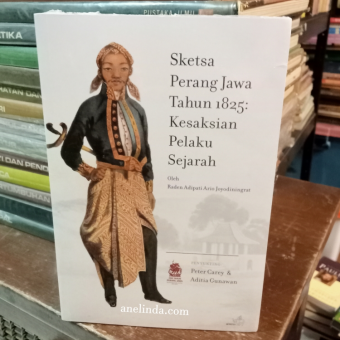 Sketsa Perang Jawa Tahun 1825 : Kesaksian Pelaku Sejarah (oleh Raden Adipati Ario Joyodiningrat)