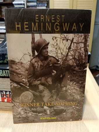 Winner Take Nothing - Tak Ada Pemenang di Medan Perang (Karya Ernest Hemingway)